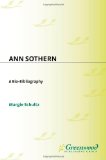 Ann Sothern: A Bio-Bibliography (Bio-Bibliographies in the Performing Arts)