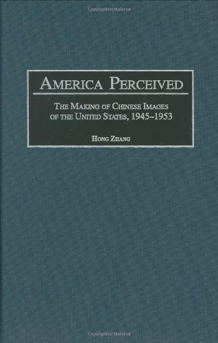 America Perceived: The Making of Urban Chinese Images of the United States, 1945-1953