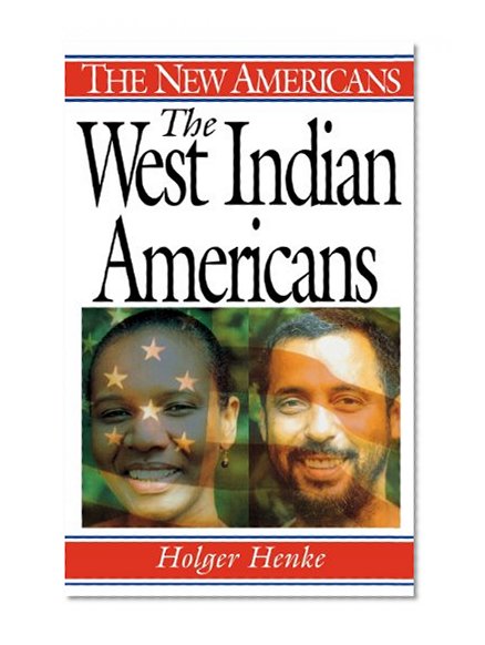 The West Indian Americans: (The New Americans)