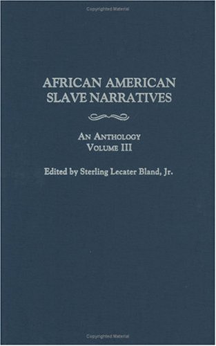 African American Slave Narratives: An Anthology