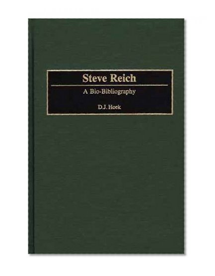 Steve Reich: A Bio-Bibliography (Bio-Bibliographies in Music)