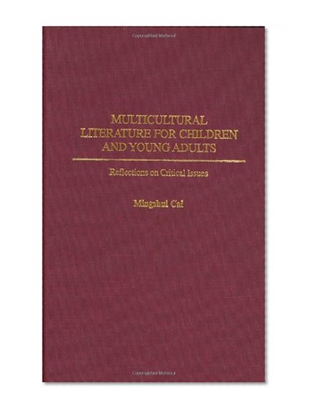 Multicultural Literature for Children and Young Adults: Reflections on Critical Issues (Contributions to the Study of World Literature)