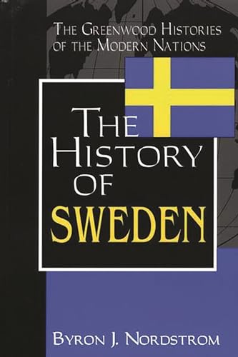 The History of Sweden: (The Greenwood Histories of the Modern Nations)