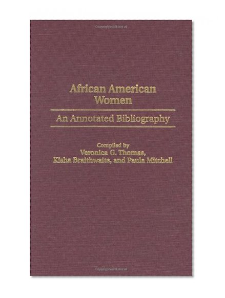 African American Women: An Annotated Bibliography (Bibliographies and Indexes in Afro-American and African Studies)