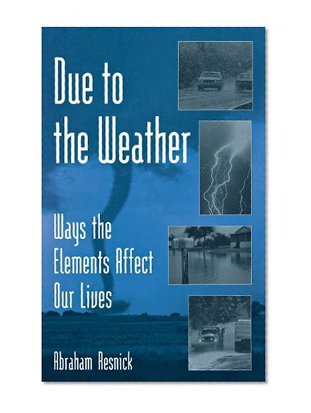 Due to the Weather: Ways the Elements Affect Our Lives