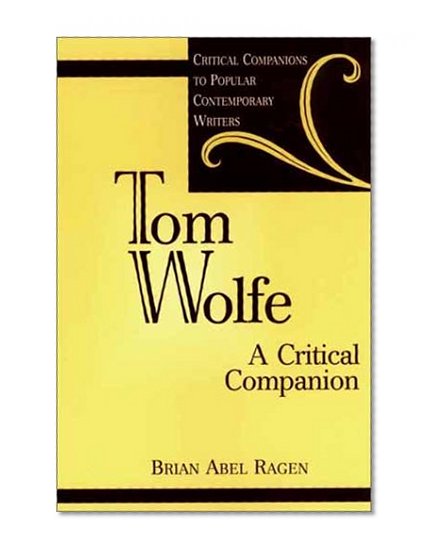 Tom Wolfe: A Critical Companion (Critical Companions to Popular Contemporary Writers)
