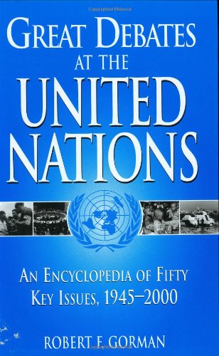 Great Debates at the United Nations: An Encyclopedia of Fifty Key Issues, 1945-2000