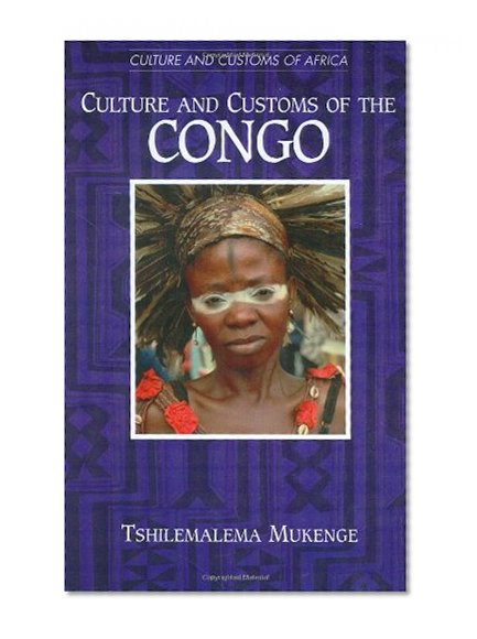 Culture and Customs of the Congo (Culture and Customs of Africa)