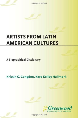 Artists from Latin American Cultures: A Biographical Dictionary