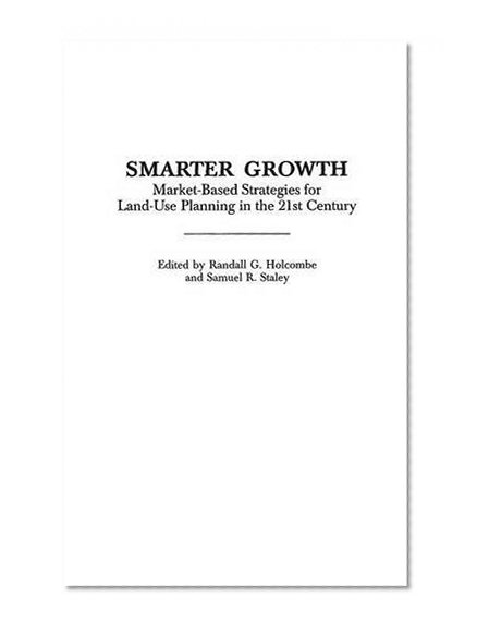Smarter Growth: Market-Based Strategies for Land-Use Planning in the 21st Century (Little Books for Busy Moms)