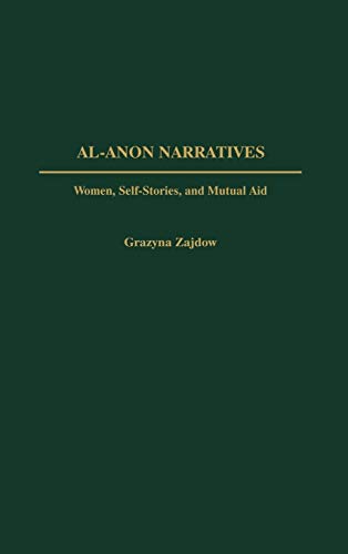 AL-ANON NARRATIVES Women, Self-Stories, and Mutual Aid