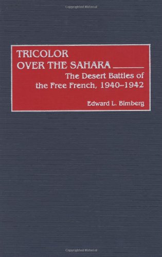 Tricolor Over the Sahara: The Desert Battles of the Free French, 1940-1942 (Contributions in Women's Studies)