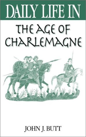 Daily Life in the Age of Charlemagne: