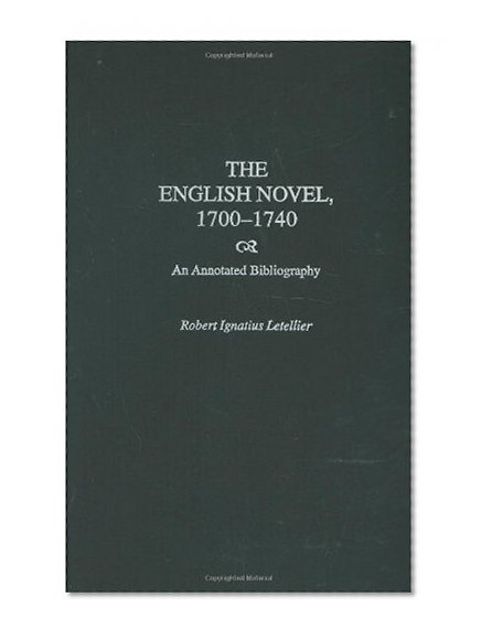 The English Novel, 1700-1740: An Annotated Bibliography