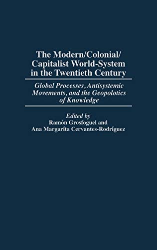 The Modern/Colonial Capitalist World-System in the Twentieth Century: Global Processes, Antisystemic Movements, and the Geopolitics of Knowledge