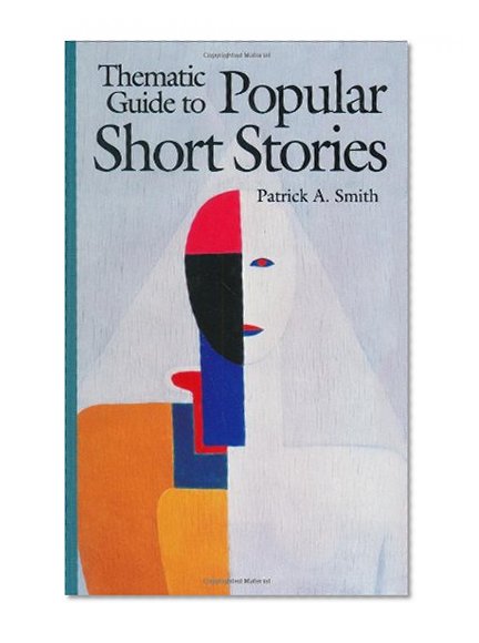 Thematic Guide to Popular Short Stories: