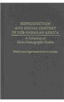 Reproduction and Social Context in Sub-Saharan Africa: A Collection of Micro-Demographic Studies