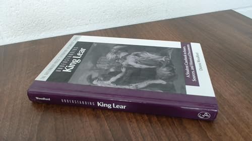 Understanding King Lear: A Student Casebook to Issues, Sources, and Historical Documents (The Greenwood Press "Literature in Context" Series)