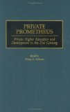 Private Prometheus: Private Higher Education and Development in the 21st Century (Contributions to the Study of Education)