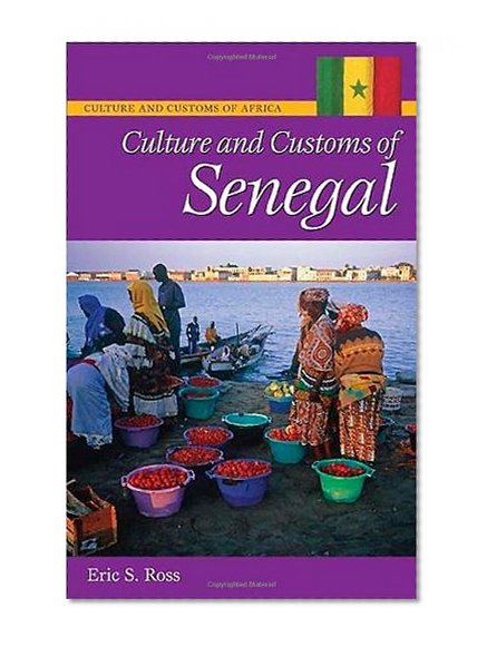Culture and Customs of Senegal (Cultures and Customs of the World)