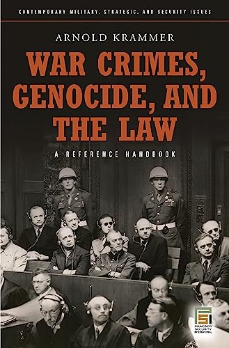 War Crimes, Genocide, and the Law: A Guide to the Issues (Contemporary Military, Strategic, and Security Issues)