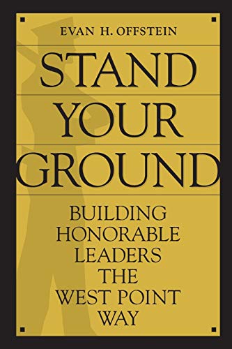 Book Cover Stand Your Ground: Building Honorable Leaders the West Point Way