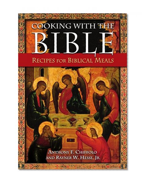 Cooking with the Bible: Recipes for Biblical Meals