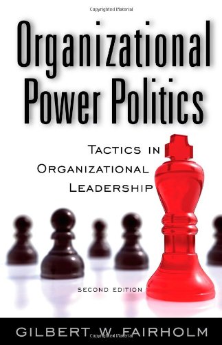 Book Cover Organizational Power Politics: Tactics in Organizational Leadership
