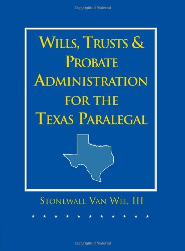 Wills, Trusts, and Probate Administration for the Texas Paralegal