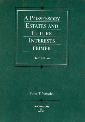 Book Cover Possessory Estates and Future Interests Primer, 3d (Coursebook)