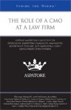 The Role of a CMO at a Law Firm: Leading Marketing Executives on Developing Marketing Campaigns, Maximizing Advertising Dollars, and Improving Client Development Effectiveness (Inside the Minds)