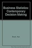 Business Statistics: Contemporary Decision Making