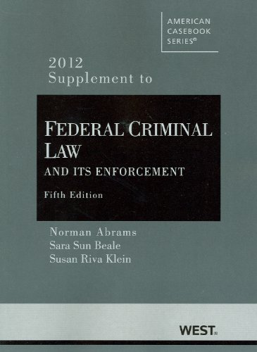 Federal Criminal Law and Its Enforcement, 5th, 2012 Supplement (American Casebook) (American Casebook Series)