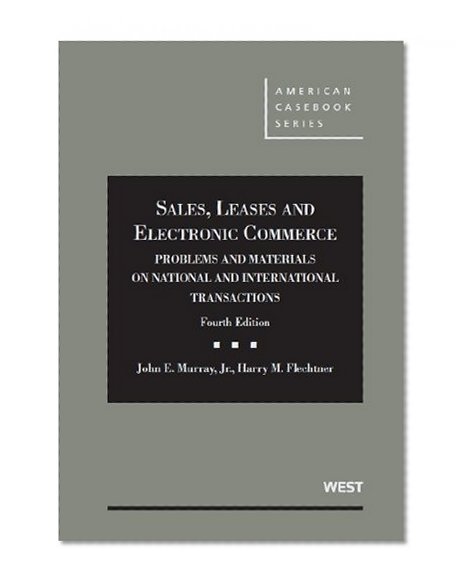 Book Cover Sales, Leases and Electronic Commerce: Problems and Materials on National and International Transactions, 4th (American Casebook Series)