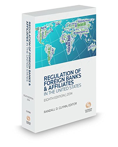 Regulation of Foreign Banks & Affiliates in the United States, 2014 ed.