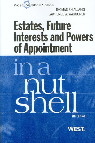 Estates, Future Interests and Powers of Appointment in a Nutshell, 4th