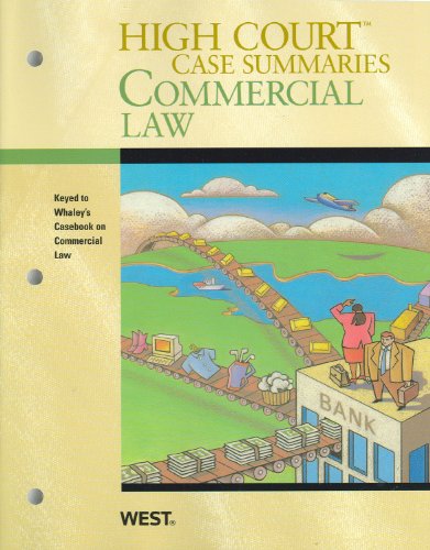 High Court Case Summaries on Commercial Law (Keyed to Whaley, 9th Edition)