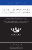 Securities Regulatory Compliance in Canada: Leading Lawyers on Understanding the Multijurisdictional Disclosure System and Assisting Clients with Cross-Border Compliance Issues (Inside the Minds)