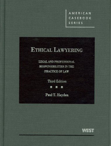 Book Cover Ethical Lawyering: Legal and Professional Responsibilities in the Practice of Law, 3d (American Casebook Series)