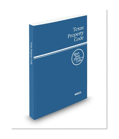 Texas Property Code, 2012 ed. (West's Texas Statutes and Codes)