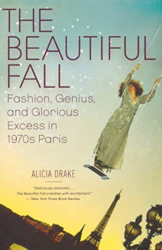 Book Cover The Beautiful Fall: Fashion, Genius, and Glorious Excess in 1970s Paris