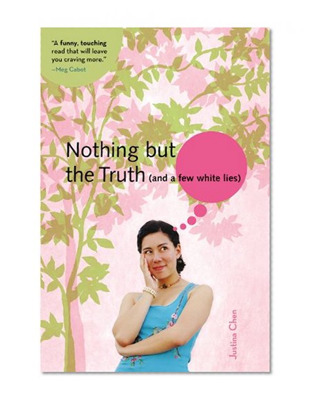 Book Cover Nothing But the Truth (and a few white lies) (A Justina Chen Novel)