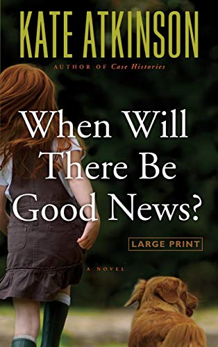 Book Cover When Will There Be Good News?: A Novel (Jackson Brodie, 3)