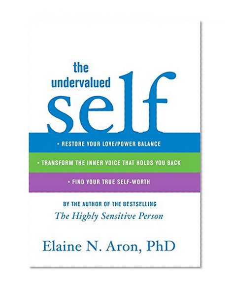 Book Cover The Undervalued Self: Restore Your Love/Power Balance, Transform the Inner Voice That Holds You Back, and Find Your True Self-Worth