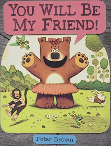 Book Cover YOU WILL BE MY FRIEND! (Starring Lucille Beatrice Bear, 2)