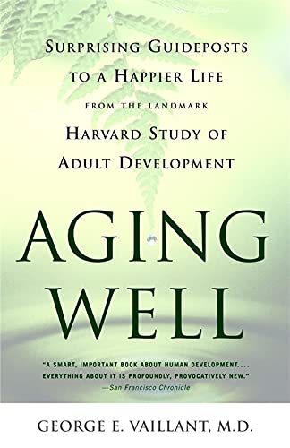 Book Cover Aging Well: Surprising Guideposts to a Happier Life from the Landmark Harvard Study of Adult Development