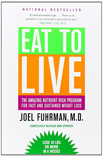 Book Cover Eat to Live: The Amazing Nutrient-Rich Program for Fast and Sustained Weight Loss, Revised Edition (THE AMAZNG NUTRIENT-RICH PROGRAM FOR FAST AND SUSTAINED WEIGHT LOSS)