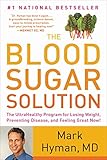 The Blood Sugar Solution: The UltraHealthy Program for Losing Weight, Preventing Disease, and Feeling Great Now! (The Dr. Mark Hyman Library, 1)