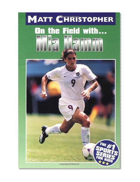 Book Cover Mia Hamm: On the Field with... (Matt Christopher Sports Bio Bookshelf)