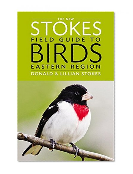 The New Stokes Field Guide to Birds: Eastern Region